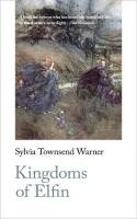 Sylvia Townsend Warner, 'Kingdoms of Elfin'